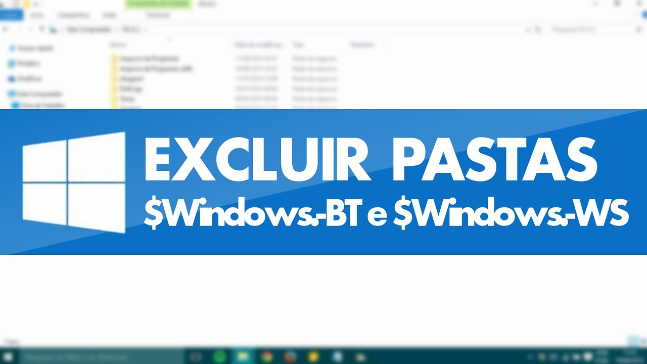 Na barra de endereço, digite %systemroot%
Localize as pastas $WINDOWS.~BT e $Windows.~WS